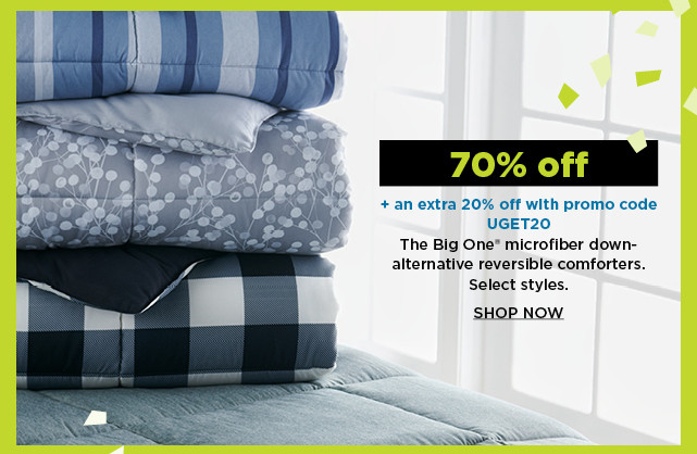 70% off plus take an extra 20% off with promo code UGET20 on the big one microfiber and plush down alternative comforters. shop now.