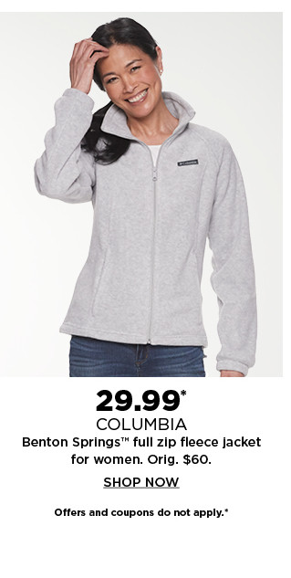 29.99 columbia benton springs full zip fleece jacket for women.  shop now.