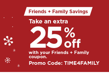 take an extra 25% off using promo code TIME4FAMILY. shop now.