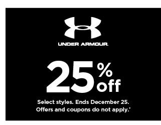 25% off Under Armour. Select styles. Offers and coupons do not apply. Shop now.
