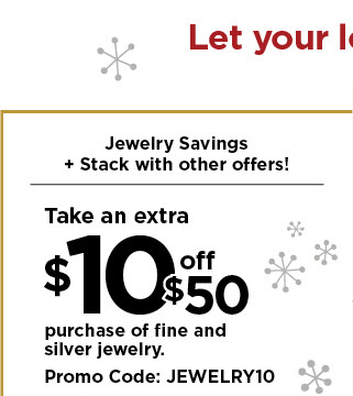 take an extra $10 off $50 purchase of fine and silver jewelry using promo code JEWELRY10. shop now.