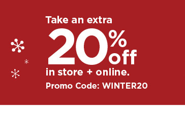 take an extra 20% off using promo code WINTER20. shop now.