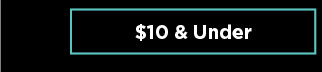 $10 and under. shop now.
