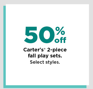 50% off carters 2 piece fall play sets. shop now.