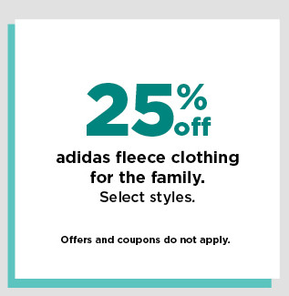 25% off adidas fleece clothing for the family. shop now.