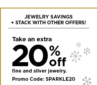 take an extra 20% off your fine and silver jewelry purchase using promo code SPARKLE20. shop now.