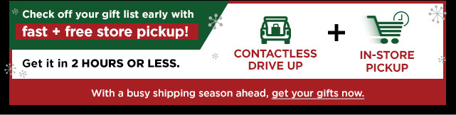 fast free store pickup. shop now. 