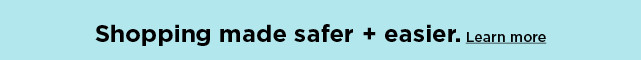 shopping made safer and easier. learn more. 
