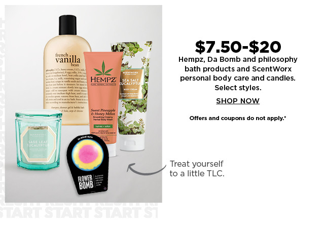 $7.50-$20 hempz, dabomb, philosophy bath products and scentworx personal body care and candles.  shop now.