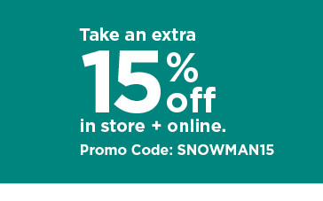 take an extra 15% off using promo code SNOWMAN15. shop now.