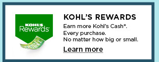 earn more kohls cash on every purchase.  learn more. 