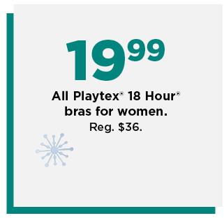 19.99 playtex 18 hour bras for women.  shop now.
