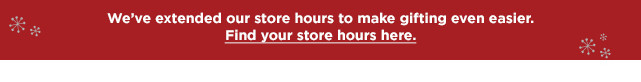 find your local store hours here.  find your store.
