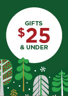 gifts $25 and under. shop now. 