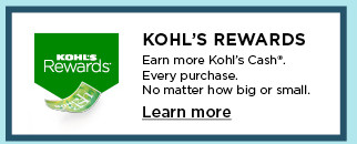 earn more kohls cash on every purchase. learn more. 