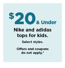 $20 and under nike and adidas tops for kids. shop now.