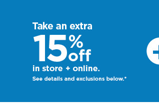 take an extra 15% off using promo code SAVEMORE. shop now.