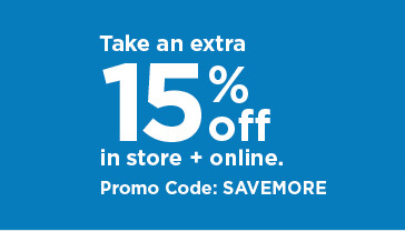 take an extra 15% off using promo code SAVEMORE. shop now.