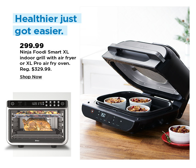 299.99 ninja foodie smart XL indoor grill with air fryer or XL pro air fry oven. shop now.