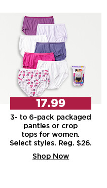 17.99 3-6 pack packaged panties or crop tops for women. shop now.