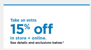 take an extra 15% off using promo code SAVINGS. shop now.