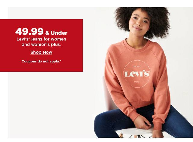 49.99 and under levis jeans for women and womens plus. shop now.