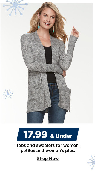 17.99 and under tops and sweaters for women, petites, womens plus and juniors. shop now.