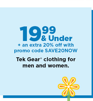 19.99 and under plus an extra 20% off with promo code SAVE20NOW tek gear clothing for men and women. shop now.