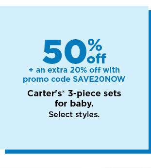 50% off plus an extra 20% off with promo code SAVE20NOW carters 3 pc sets for baby. shop now.