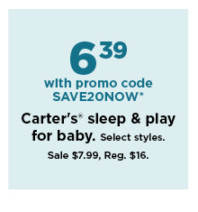 6.39 with promo code SAVE20NOW carters sleep and play for baby. sale 7.99. shop now.