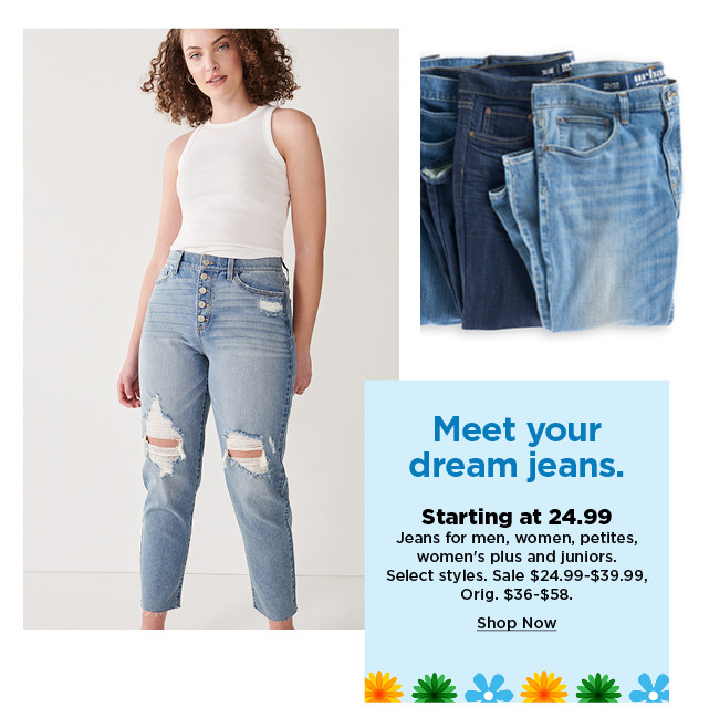 starting at 24.99 jeans for men, women, petities, womens plus and juniors. sale $24.99-$39.99. shop now.