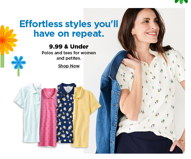 9.99 and under polos and tees for women and petites. shop now.