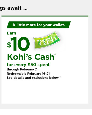 everyone gets $10 kohls cash for every $50 spent. shop now.