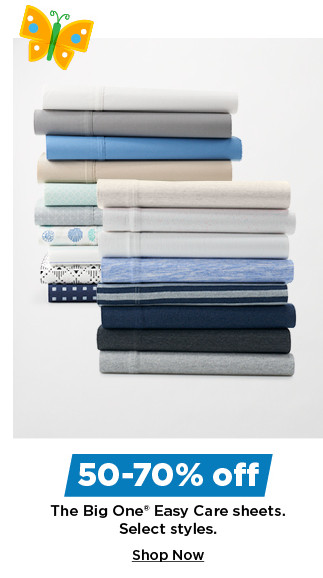 50-70% off the big one easy care sheets. shop now.