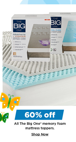 60% off the big one memory foam mattress toppers. shop now.