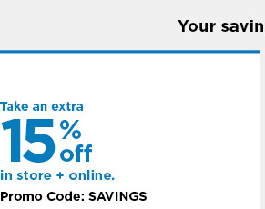 take an extra 15% off using promo code SAVINGS. shop now.