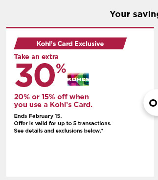 take an extra 30%, 20% or 15% off your purchase when you use your kohls card. shop now.