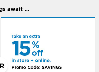 take an extra 15% off using promo code SAVINGS. shop now.