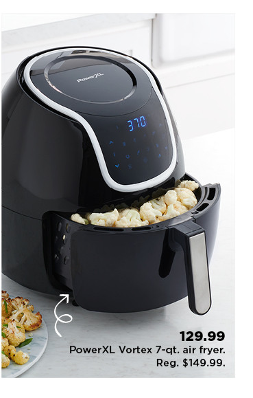 129.99 power XL vortex 7 quart air fryer. shop now.