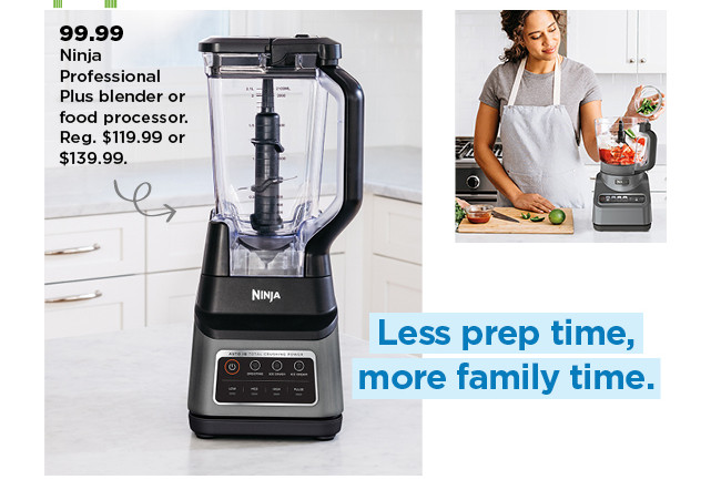 99.99 ninja professional plus blender or food processor. shop now.