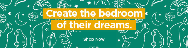 create the bedroom of their dreams. shop kids room.