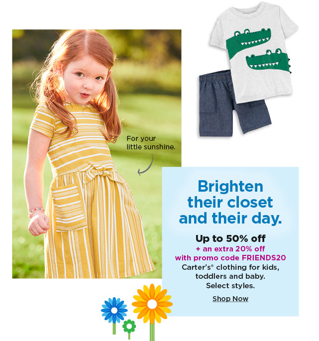 up to 50% off plus take an extra 20% off with promo code FRIENDS20 on carter's clothing for kids, toddlers and baby. shop now.