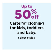 up to 50% off carter's clothing for kids, toddlers and baby. shop now.