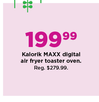 199.99 kalorik maxx digital air fryer toaster oven. shop now.