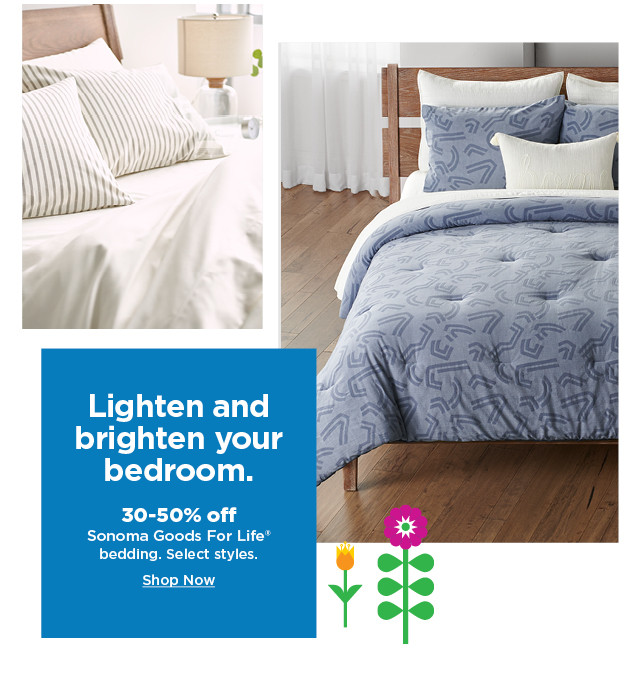 30-50% off sonoma goods for life bedding. shop now.