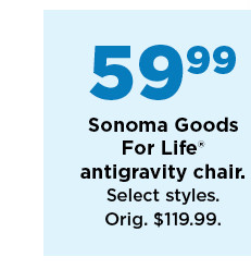 59.99 sonoma goods for life antigravity chair. shop now.