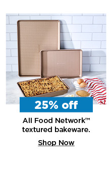 25% off food network textured bakeware. shop now.