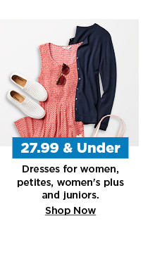 27.99 and under dresses for women, petites, womens plus and juniors. shop now.