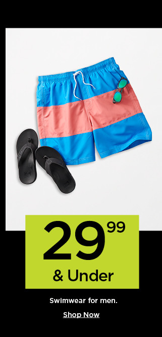 29.99 and under swimwear for men. shop now.