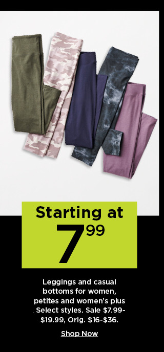 starting at 7.99 leggings and casual bottoms for women, petites and women's plus. shop now.